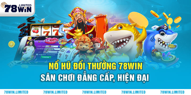 Nổ hũ đổi thưởng 78win