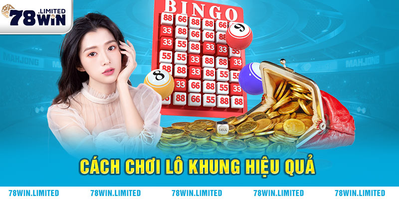 Chơi lô khung hiệu quả nhưng cần vốn ban đầu lớn