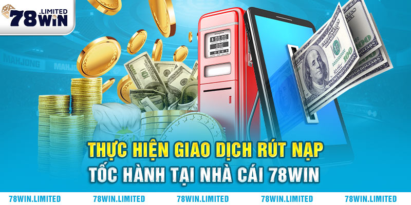 Thời gian thực hiện giao dịch nạp rút tại nhà cái siêu tốc độ