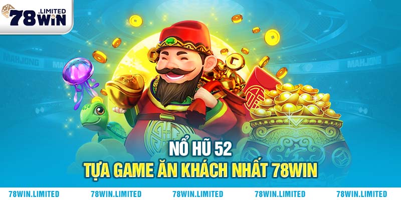 Tự game nổ hũ 52 ăn khách nhất 78win