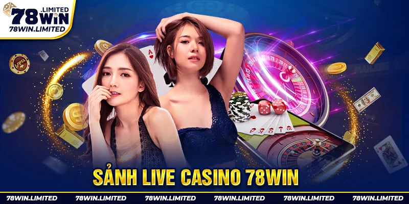 Sảnh cá cược live casino 78win