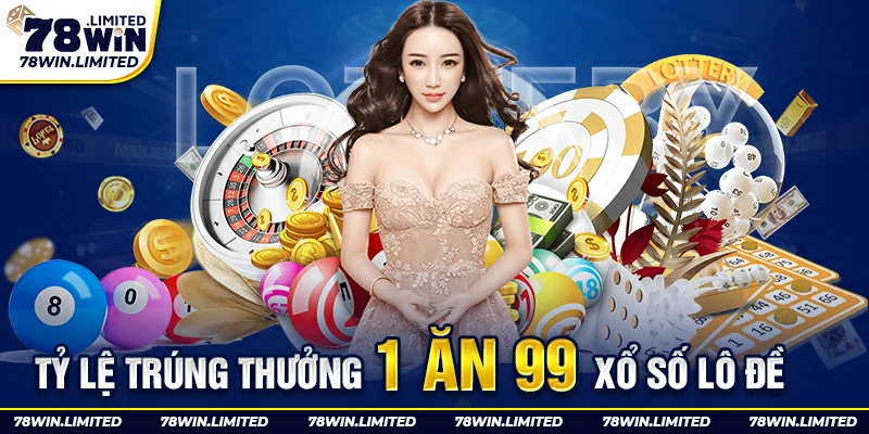 Tỷ lệ đổi thưởng xổ số lô đề 1 trúng 99